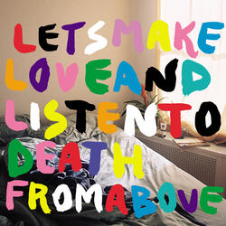 Let's Make Love And Listen To Death From Above