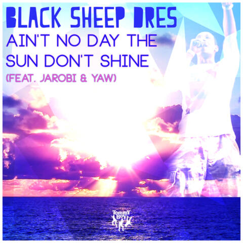 Ain't No Day the Sun Don't Shine
