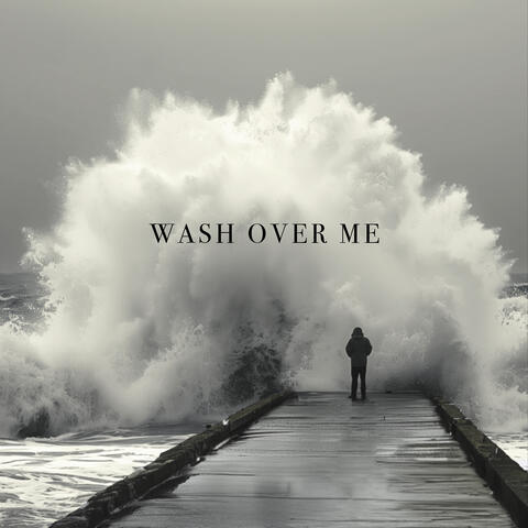 Wash Over Me