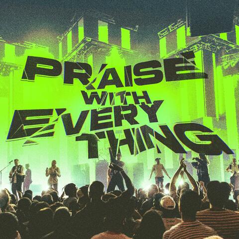 Praise With Everything