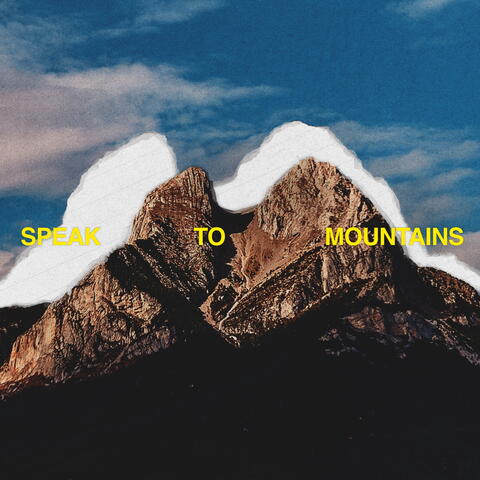 Speak To Mountains