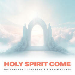 Holy Spirit Come