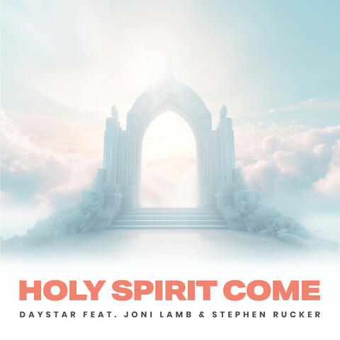 Holy Spirit Come