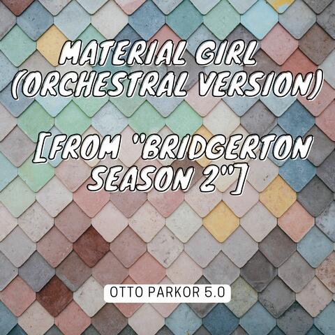 Material Girl  (Orchestral Version) [From "Bridgerton Season 2"]