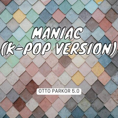 Maniac (K-Pop Version)