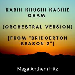 Kabhi Khushi Kabhie Gham (Orchestral Version) [From "Bridgerton Season 2"]