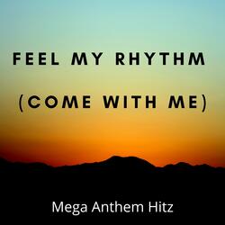 Feel My Rhythm (come with me)