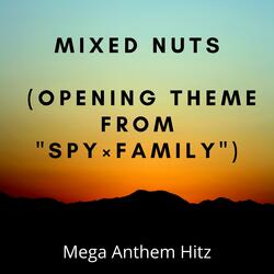 Mixed Nuts (Opening Theme from "SPY×FAMILY")