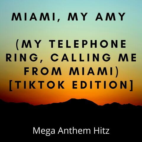 Miami, My Amy (My Telephone Ring, Calling me from Miami) [Tiktok Edition]
