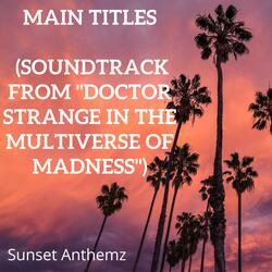 Main Titles (Soundtrack From "Doctor Strange in the Multiverse of Madness")