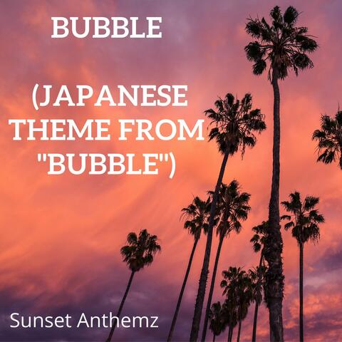 Bubble (Japanese Theme from "Bubble")