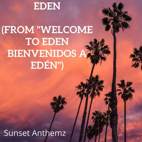 Eden (from "Welcome to Eden Bienvenidos a Edén")