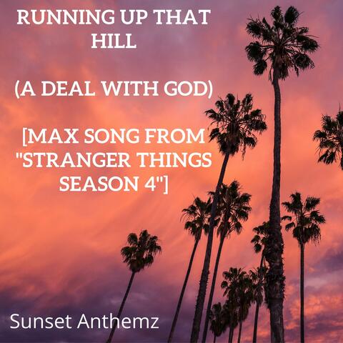 Running Up That Hill (A Deal With God) [Max Song from "Stranger Things Season 4"]