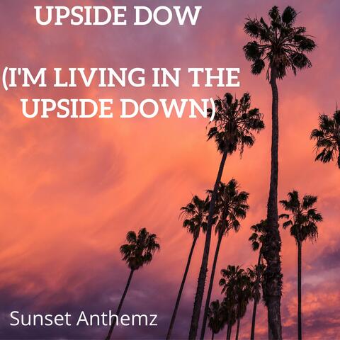 Upside Down (I'm living in the upside down)