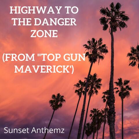 Highway to the Danger Zone (from "Top Gun Maverick')