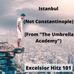 Istanbul (Not Constantinople) [From "The Umbrella Academy")