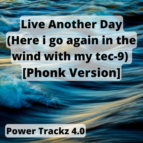 Live Another Day (Here i go again in the wind with my tec-9) [Phonk Version]