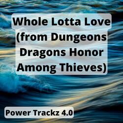 Whole Lotta Love (from Dungeons Dragons Honor Among Thieves)