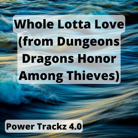 Whole Lotta Love (from Dungeons Dragons Honor Among Thieves)
