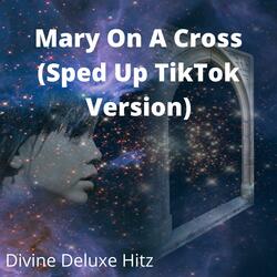 Mary On A Cross (Sped Up TikTok Version)