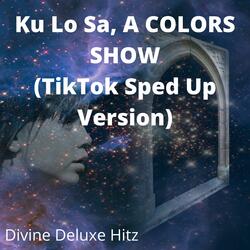 Ku Lo Sa, A COLORS SHOW (TikTok Sped Up Version)