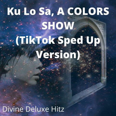 Ku Lo Sa, A COLORS SHOW (TikTok Sped Up Version)