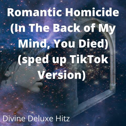 Romantic Homicide (In The Back of My Mind, You Died) (sped up TikTok Version)