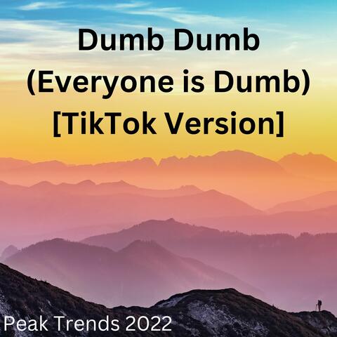 Dumb Dumb (Everyone is Dumb) [TikTok Version]