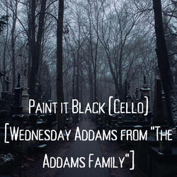 Paint it Black (Cello) [Wednesday Addams from "The Addams Family"]