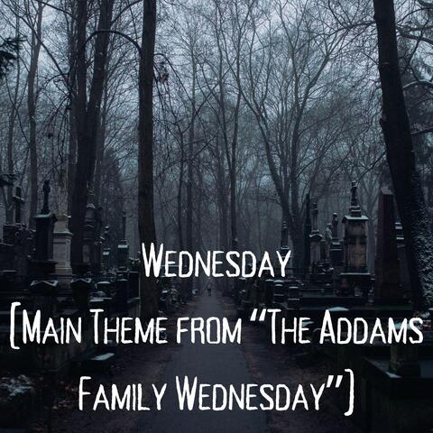 Wednesday (Main Theme from “The Addams Family Wednesday”)