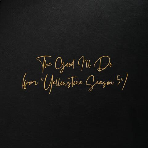 The Good I'll Do (from "Yellowstone Season 5")