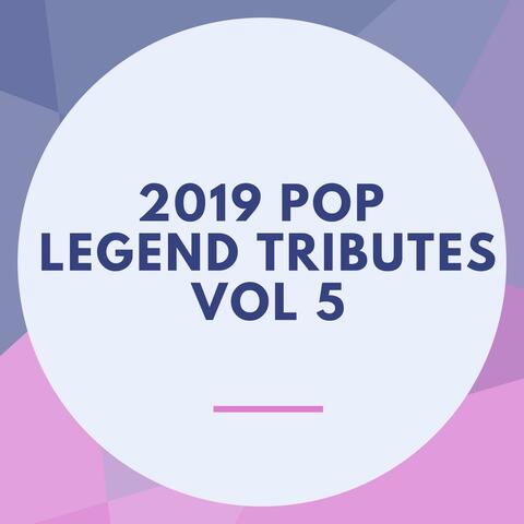 2019 Pop Legend Tributes Vol 5