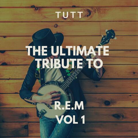 The Ultimate Tribute To R E M, Vol 1