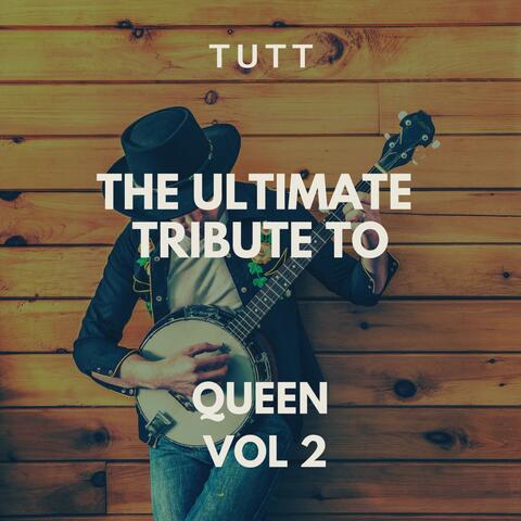 The Ultimate Tribute To Queen Vol 2