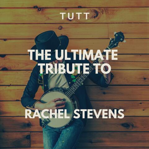 The Ultimate Tribute To Rachel Stevens