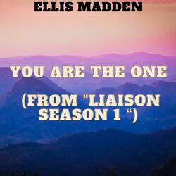 You Are The One (from "Liaison Season 1 “)