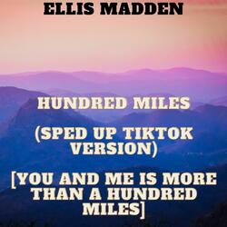 Hundred Miles (Sped Up TikTok Version) [You and me is more than a hundred miles]