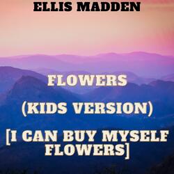 Flowers (Kids Version) [I Can Buy Myself Flowers]