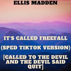 It's Called Freefall (Sped TikTok Version) [Called to the Devil and the Devil said quit]