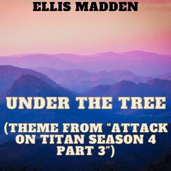 Under The Tree (Theme from "Attack on Titan Season 4 Part 3”)