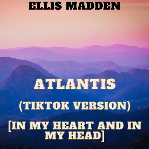 Atlantis (TikTok Version) [In my heart and in my head]