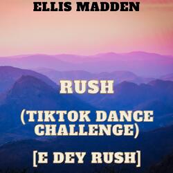 Rush (TikTok Dance Challenge) [E dey rush]