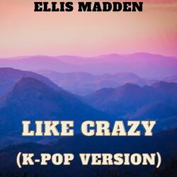 Like Crazy (K-Pop Version)