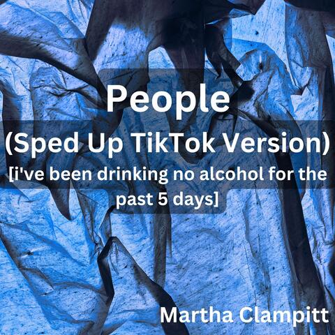 People (Sped Up TikTok Version) [i've been drinking no alcohol for the past 5 days]