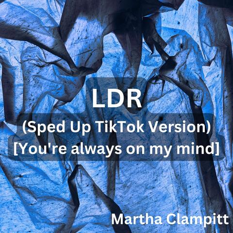 LDR (Sped Up TikTok Version) [You're always on my mind]