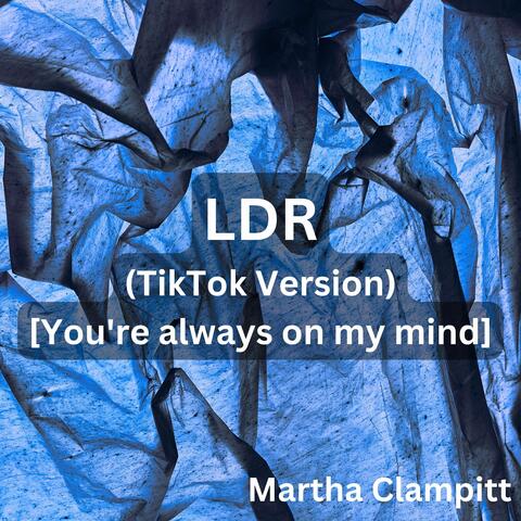 LDR (TikTok Version) [You're always on my mind]