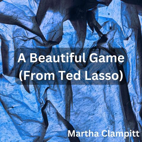 A Beautiful Game (From Ted Lasso)