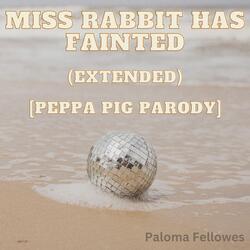 Miss Rabbit Has Fainted (Extended) [Peppa Pig Parody]