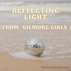 Reflecting Light (from "Gilmore Girls")