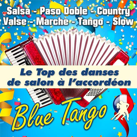 Blue Tango - Le Top des danses de salon à l'accordéon (Salsa - Paso Doble - Country - Valse - Marche - Tango - Slow)
